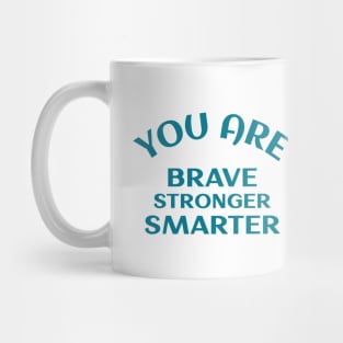 You Are Brave Stronger Smarter Mug